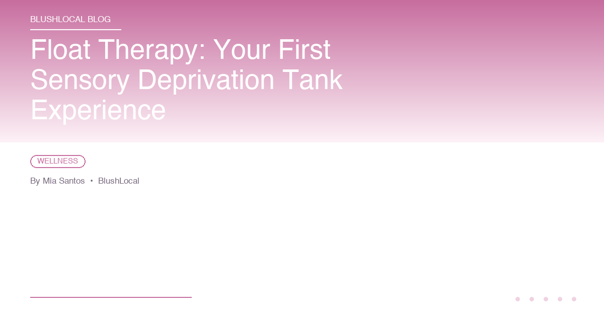 Float Therapy: Your First Sensory Deprivation Tank Experience