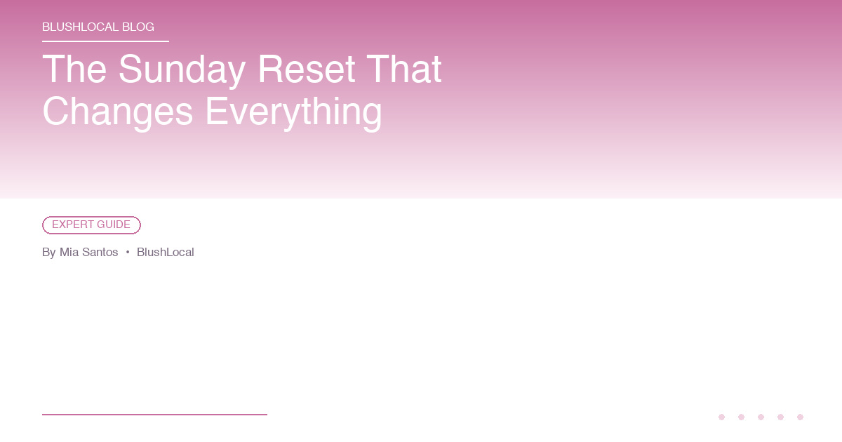 The Sunday Reset That Changes Everything