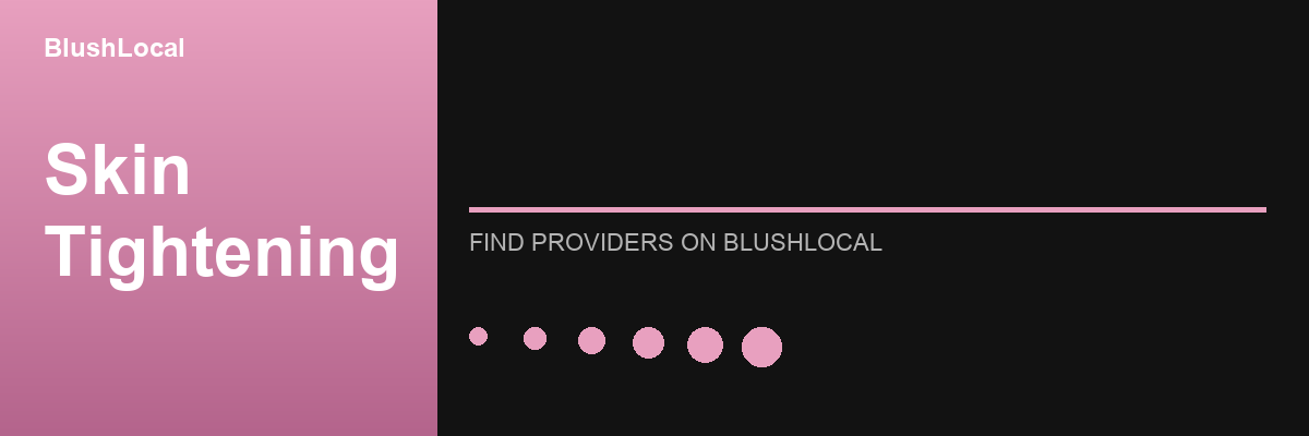 Skin Tightening treatments and providers